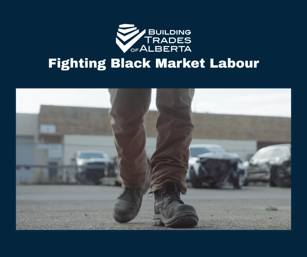 BTA at Work: Growing Alberta's Training and Rebuilding Civil Construction 3 Fighting Black Market Labour
